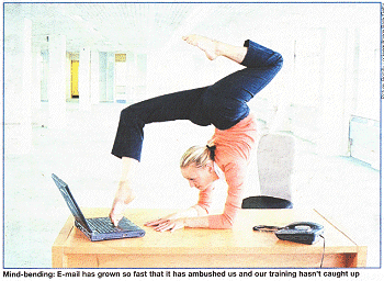 Mind-bending: E-mail has grown so fast that it has ambushed us and our training hasn't caught up